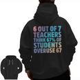 6 Out Of 7 Teachers Think 67 Of Students Overuse 67 Quote Men Zip Up Hoodie Back Print, trending gift