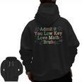 Admit It You Low Key Love Math Bruh Meme Math Teacher Men Zip Up Hoodie Back Print, trending gift