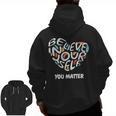 Believe In Yourself YOU MATTER Teachers Big Heart Men Zip Up Hoodie Back Print, trending gift