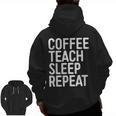 Coffee Teach Sleep Repeat Shirt Coffee Men Women Teacher Men Zip Up Hoodie Back Print, trending gift Coffee Teach Sleep Repeat Shirt Coffee Men Women Teacher Men Zip Up Hoodie Back Print, trending gift