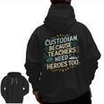 Custodian Because Teachers Need Heroes Too School Janitor Men Zip Up Hoodie Back Print, trending gift