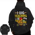 I Dig Teaching Dump Truck Construction Back School Teacher Men Zip Up Hoodie Back Print, trending gift