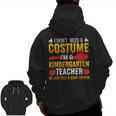 I Don't Need A Costume I'm A Kindergarten Teacher Halloween Men Zip Up Hoodie Back Print, trending gift I Don't Need A Costume I'm A Kindergarten Teacher Halloween Men Zip Up Hoodie Back Print, trending gift