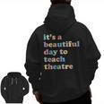 Drama Theater Theatre Teacher Beautiful Day To Teach Cute Men Zip Up Hoodie Back Print, trending gift