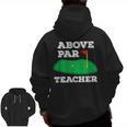Golf Pun Above Par Teacher School Golfing Men & Women Men Zip Up Hoodie Back Print, trending gift Golf Pun Above Par Teacher School Golfing Men & Women Men Zip Up Hoodie Back Print, trending gift