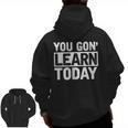 You Gon Learn Today Teacher Teaching Men Zip Up Hoodie Back Print, trending gift You Gon Learn Today Teacher Teaching Men Zip Up Hoodie Back Print, trending gift