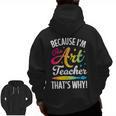 Because I'm The Art Teacher That's Why Artists Men Women Men Zip Up Hoodie Back Print, trending gift Because I'm The Art Teacher That's Why Artists Men Women Men Zip Up Hoodie Back Print, trending gift