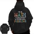 I'm A Math Teacher Of Course I Have Problems Back To School Men Zip Up Hoodie Back Print, trending gift I'm A Math Teacher Of Course I Have Problems Back To School Men Zip Up Hoodie Back Print, trending gift