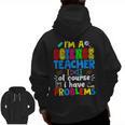 I'm Science Teacher Of Course I Have Problems Back To School Men Women Men Zip Up Hoodie Back Print, Science Teacher Gifts, trending gift