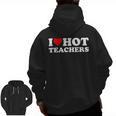 I Love Hot Teachers Men Zip Up Hoodie Back Print, trending gift