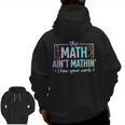 The Math Ain't Mathin Math Teacher Men Zip Up Hoodie Back Print, trending gift
