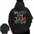 Math Is My Jam School Mathematics Women Men Math Teacher Men Zip Up Hoodie Back Print, trending gift