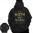 DO Math NOT Magic Math Meme Teacher Humor Men Zip Up Hoodie Back Print, trending gift DO Math NOT Magic Math Meme Teacher Humor Men Zip Up Hoodie Back Print, trending gift