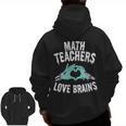 Math Teachers Love Brains Halloween Zombie Men Women T-Shirt Men Zip Up Hoodie Back Print, trending gift