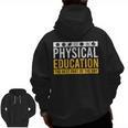 Physical Education Best Part Of The Day Phys Ed Teacher Men Zip Up Hoodie Back Print, trending gift