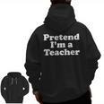 Pretend I'm A Teacher Lazy Easy Halloween Costume Men Zip Up Hoodie Back Print, trending gift Pretend I'm A Teacher Lazy Easy Halloween Costume Men Zip Up Hoodie Back Print, trending gift