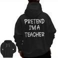 Pretend I'm a Teacher Lazy Last Minute Halloween Costume Men Zip Up Hoodie Back Print, trending gift