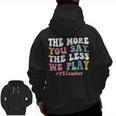 The More You Say The Less We Play PE Teacher Men Women Men Zip Up Hoodie Back Print, Pe Teacher Gifts, trending gift The More You Say The Less We Play PE Teacher Men Women Men Zip Up Hoodie Back Print, Pe Teacher Gifts, trending gift