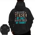 Super Teacher By Day Super Tired By Night Superhero Teacher Men Women Men Zip Up Hoodie Back Print, Super Teacher Gifts, trending gift