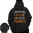 I Teach The Cutest Little Turkeys For Teacher Thanksgiving Men Zip Up Hoodie Back Print, trending gift