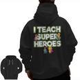 I Teach Superheroes School Teacher Professor Men Zip Up Hoodie Back Print, trending gift