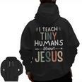 I Teach Tiny Humans About Jesus Teacher Sunday School Faith Men Zip Up Hoodie Back Print, trending gift I Teach Tiny Humans About Jesus Teacher Sunday School Faith Men Zip Up Hoodie Back Print, trending gift
