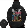 Teachers Are Just Superheroes In Disguise Back To School Men Zip Up Hoodie Back Print, trending gift Teachers Are Just Superheroes In Disguise Back To School Men Zip Up Hoodie Back Print, trending gift