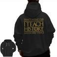 That's What I Do I Teach History And I Know Things Teacher Men Zip Up Hoodie Back Print, History Teacher Gifts, trending gift That's What I Do I Teach History And I Know Things Teacher Men Zip Up Hoodie Back Print, History Teacher Gifts, trending gift