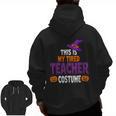 Tired Teacher Costume For Halloween Teachers Men Zip Up Hoodie Back Print, trending gift
