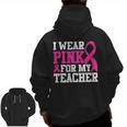 I Wear Pink For My Teacher Breast Cancer Awareness Men Zip Up Hoodie Back Print, trending gift I Wear Pink For My Teacher Breast Cancer Awareness Men Zip Up Hoodie Back Print, trending gift