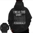 I Wear This Shirt Periodically Chemistry Science Teacher For Men Women Girls Kids Men Zip Up Hoodie Back Print, Science Teacher Gifts, trending gift I Wear This Shirt Periodically Chemistry Science Teacher For Men Women Girls Kids Men Zip Up Hoodie Back Print, Science Teacher Gifts, trending gift