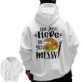 I'm Just Here To Get Messy Art Teacher Artist Painting Men Zip Up Hoodie Back Print, trending gift I'm Just Here To Get Messy Art Teacher Artist Painting Men Zip Up Hoodie Back Print, trending gift