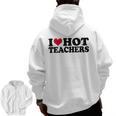 I Love Hot Teachers Men Women Men Zip Up Hoodie Back Print, trending gift I Love Hot Teachers Men Women Men Zip Up Hoodie Back Print, trending gift