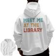 Meet Me At The Library For Teachers And School Librarians Men Zip Up Hoodie Back Print, trending gift