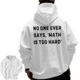 No One Ever Says Math Is Too Hard Teacher Lie Party Men Zip Up Hoodie Back Print, trending gift No One Ever Says Math Is Too Hard Teacher Lie Party Men Zip Up Hoodie Back Print, trending gift