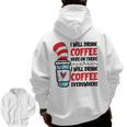 I Will Drink Coffee Here Or There Funny Teacher Teaching Men Women Girls Kids Men Zip Up Hoodie Back Print, trending gift