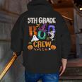 5th Grade Boo Crew Teacher Student Halloween Costume For Men Women Kids Men Zip Up Hoodie Back Print, funny gift 5th Grade Boo Crew Teacher Student Halloween Costume For Men Women Kids Men Zip Up Hoodie Back Print, funny gift