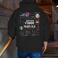 60 Year Old Math Teacher Square Root Of 3600 60th Birthday Men Zip Up Hoodie Back Print, funny gift