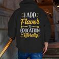 I Add Flavor To Education Literally Culinary Arts Teacher Men Zip Up Hoodie Back Print, funny gift I Add Flavor To Education Literally Culinary Arts Teacher Men Zip Up Hoodie Back Print, funny gift