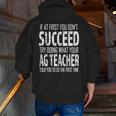 AG Teacher Shirt If At First You Don't Succeed Agriculture Men Zip Up Hoodie Back Print, funny gift AG Teacher Shirt If At First You Don't Succeed Agriculture Men Zip Up Hoodie Back Print, funny gift