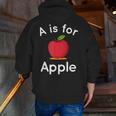 A Is For Apple Toddler Kindergarten Preschool Teacher Men Zip Up Hoodie Back Print, funny gift A Is For Apple Toddler Kindergarten Preschool Teacher Men Zip Up Hoodie Back Print, funny gift