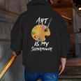 Art Is My Superpower Drawing Art Teacher Artists Men Zip Up Hoodie Back Print, funny gift Art Is My Superpower Drawing Art Teacher Artists Men Zip Up Hoodie Back Print, funny gift