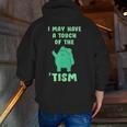 Autism Awareness Neurodiversity Teacher Frog I May Have A Touch Of The Tism Neurodivergent Small Men Zip Up Hoodie Back Print, funny gift