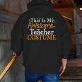 This Is My Awesome Teacher Costume Halloween Party Matching Men Zip Up Hoodie Back Print, funny gift This Is My Awesome Teacher Costume Halloween Party Matching Men Zip Up Hoodie Back Print, funny gift