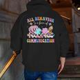 All Behavior Is A Form Of Communication SPED Teacher Autism Men Zip Up Hoodie Back Print, funny gift All Behavior Is A Form Of Communication SPED Teacher Autism Men Zip Up Hoodie Back Print, funny gift