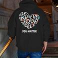 Believe In Yourself YOU MATTER Teachers Big Heart Men Zip Up Hoodie Back Print, funny gift