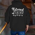 Blessed Teacher For Men Women Kids Men Zip Up Hoodie Back Print, funny gift
