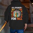 All Booked For Fall Book Pumpkin Autumn Thanksgiving Teacher Men Zip Up Hoodie Back Print, funny gift