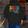 Bruh We Back Teacher First Day Of School Back To School Men Zip Up Hoodie Back Print, funny gift Bruh We Back Teacher First Day Of School Back To School Men Zip Up Hoodie Back Print, funny gift