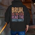 Bruh Did You Even Read The Directions Bruh Teacher For Men Women Men Zip Up Hoodie Back Print, funny gift